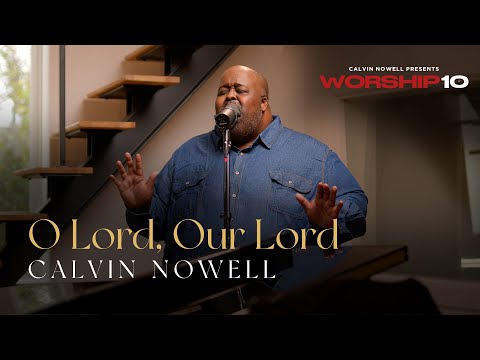 Calvin Nowell - O Lord, Our Lord