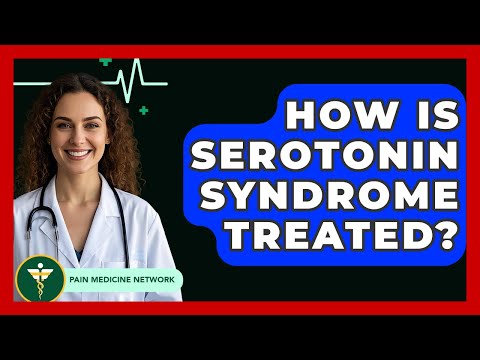 How Is Serotonin Syndrome Treated? - Pain Medicine Network