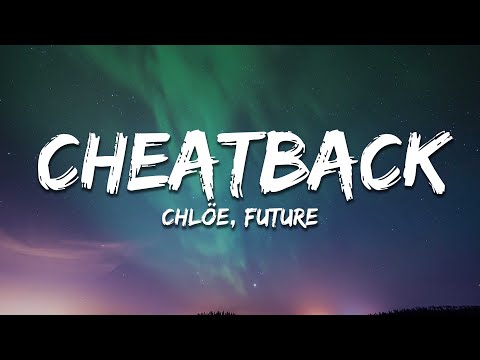 Chlöe, Future - Cheatback (Lyrics)