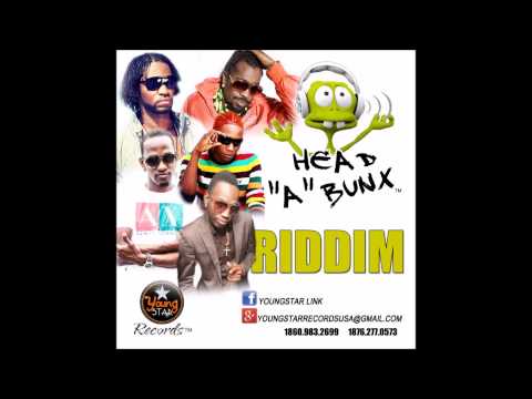 HEAD A BUNX RIDDIM mix APRIL 2014[YOUNG STAR RECORDS]  mix by djeasy