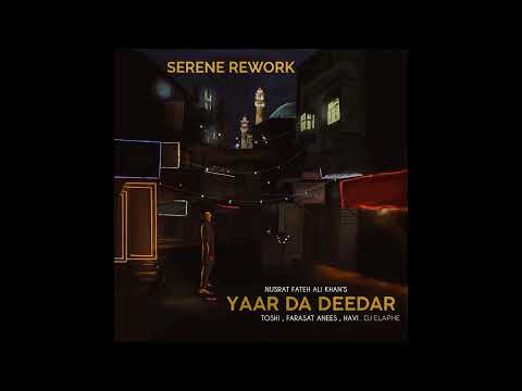 Yaar Da Deedar - Nusrat Fateh Ali Khan, Toshi, Farasat Anees, HAVI, DJ Elaphe (SERENE REWORK)