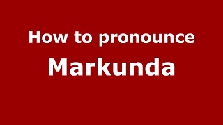 How to pronounce Markunda