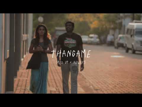 Thangame - sped up + reverb (From "Naanum Rowdy Dhaan")