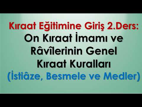 İstiâze, Besmele ve Medler-On Kıraat İmamı ve Râvilerinin Genel Kuralları-Kıraat Eğitimine Giriş