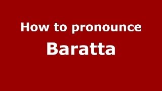 How to pronounce Baratta