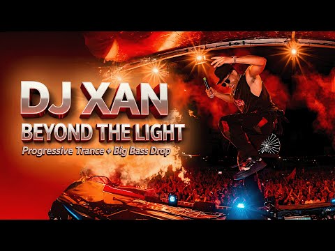 DJ XAN - Beyond The Light (Progressive Trance + Big Bass Drop)