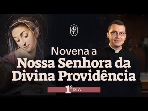 1º dia - Novena a Nossa Senhora da Divina Providência