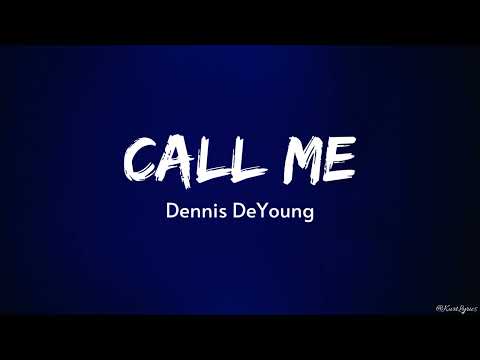 Call Me | Dennis DeYoung (Lyrics)