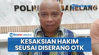 Jadi Korban Penyerangan Orang Tak Dikenal, Hakim Gusnahari Mengaku Tak Punya Musuh
