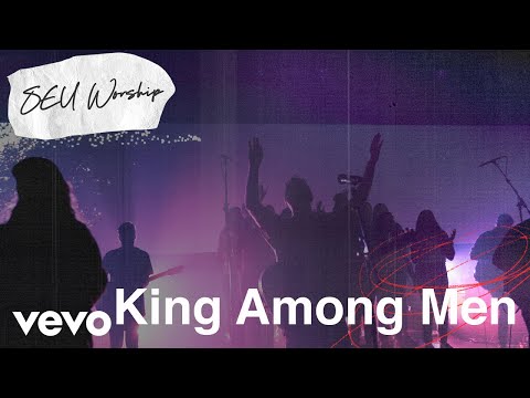 SEU Worship - King Among Men (Live) ft. David Ryan Cook
