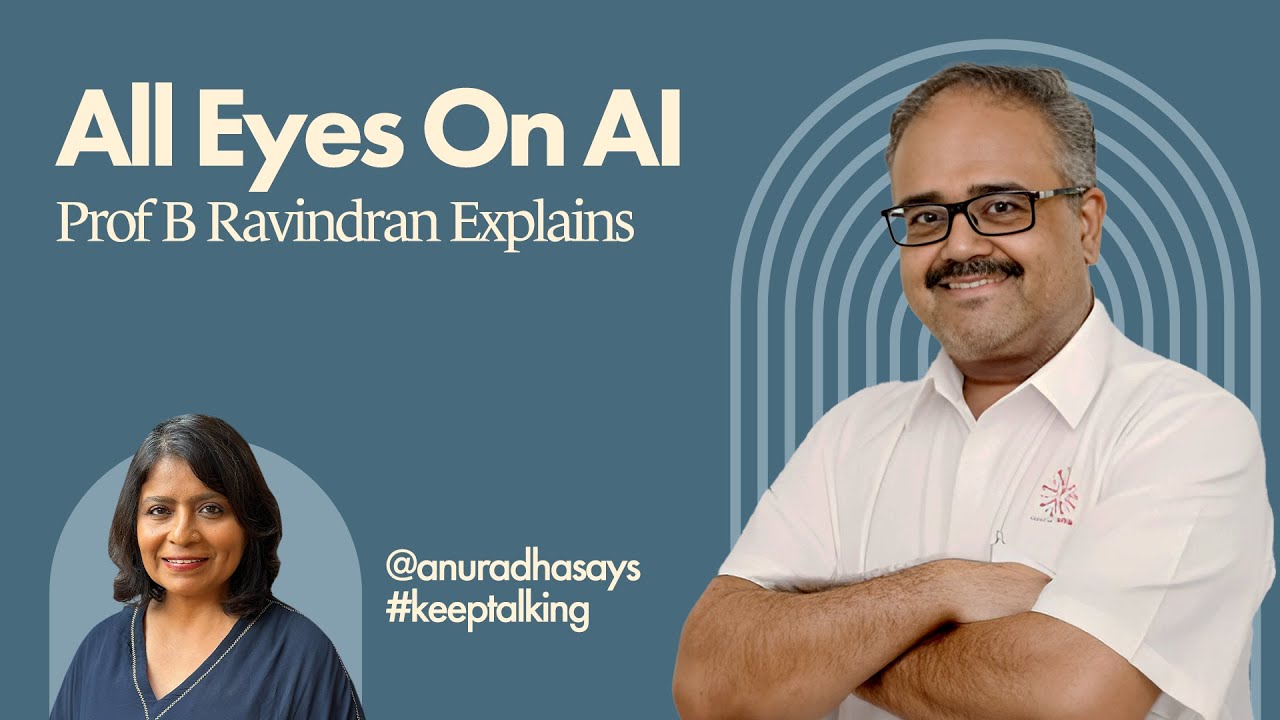 All eyes on AI: Demystifying the technology that's fired up the world with Prof. B Ravindran