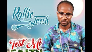 Rollie Fresh - Test Mi Faith - July 2018