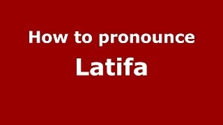 How to pronounce Latifa