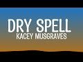 Kacey Musgraves - Dry Spell (Lyrics)