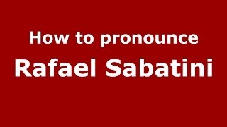 How to pronounce Rafael Sabatini