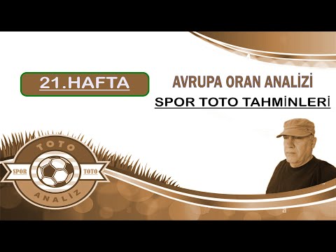 Spor Toto 21. Hafta Tahminleri, Avrupa Oran analizi ve Maç  istatistikleri