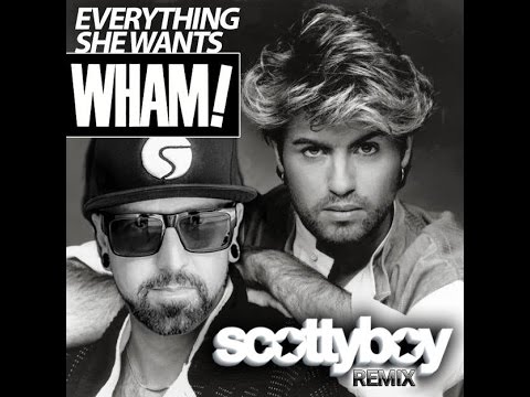 Everything She Wants (Scotty Boy Remix) - Wham!
