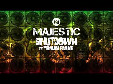 Majestic ft. Troublesome - Shutdown