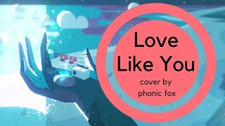 cover fox | Love Like You (Steven Universe)