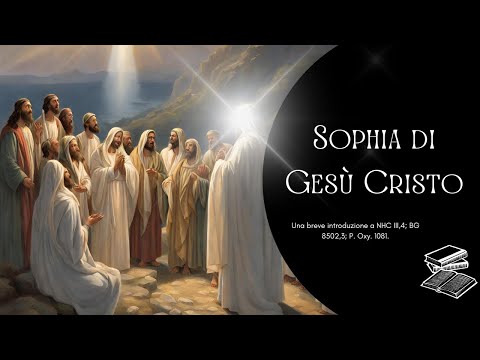 Sapienza di Gesù Cristo: una breve introduzione a NHC III,4; BG 8502,3; P. Oxy. 1081.