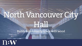 preview picture of video 'North Vancouver City Hall Builds A Community Space With Wood'