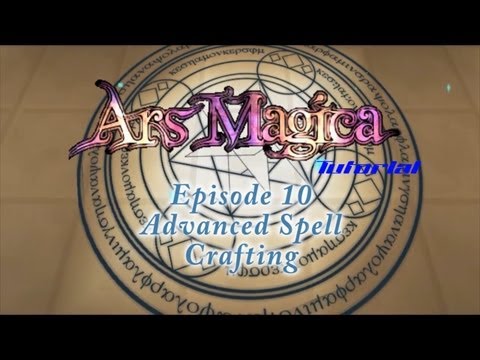 Ars Magica Tutorial - Episode 10 - Advanced Spell Crafting