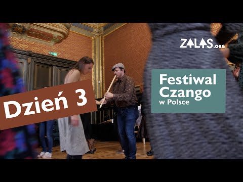 Festiwal Czango w Polsce, Dzień 3 | Zalas.org