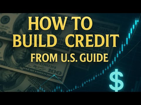 How to Build Credit from Scratch in the U.S. — The Ultimate Guide for Beginners