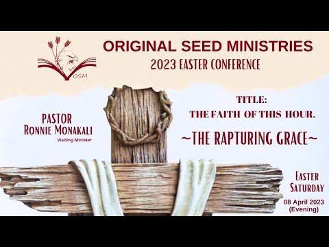 2023-0408PM - Pastor Ronnie Monakali  - Faith Of This Hour ~ Part 3 (Rapturing Grace)
