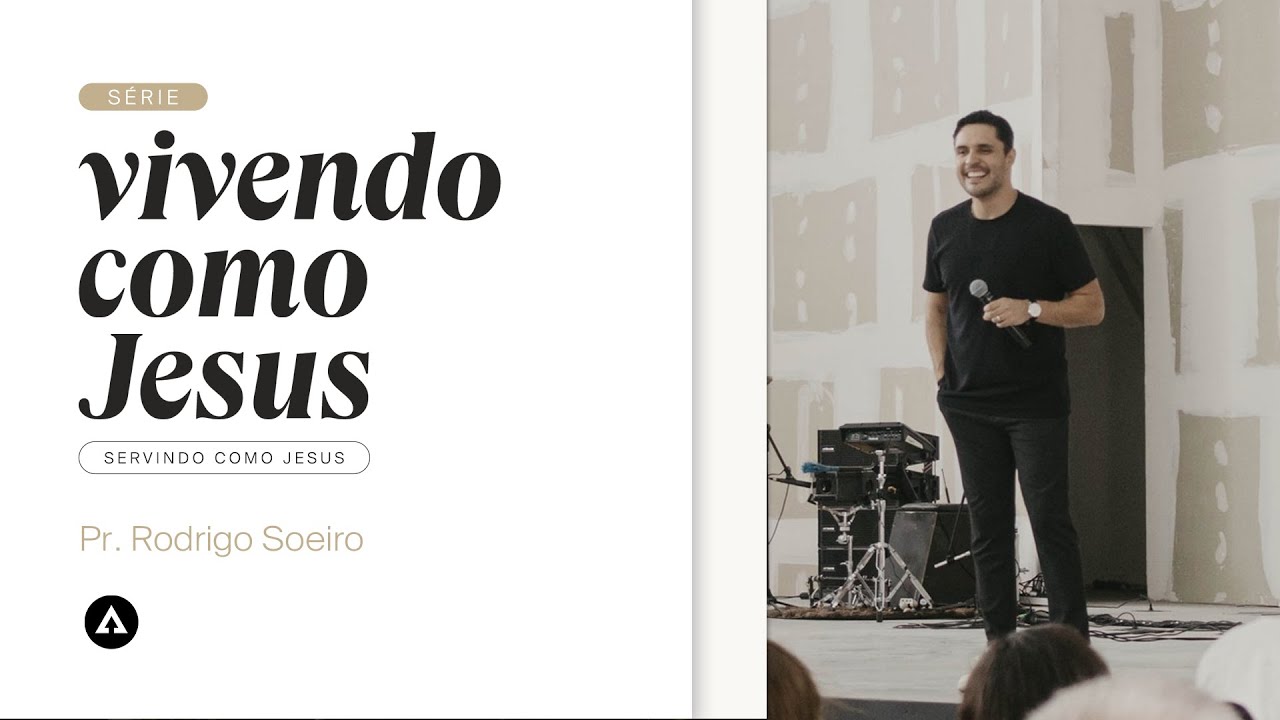 Servindo como Jesus - Série: Vivendo como Jesus | Pr. Rodrigo Soeiro