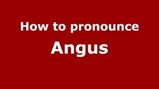 How to pronounce Angus