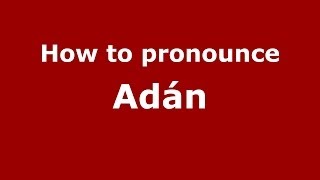 How to pronounce Adán