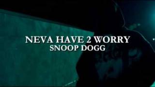 Snoop Dogg Neva Have 2 Worry (Version 2) High Quality