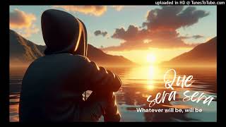 Whatever will be will be ( Que Sera Sera) John&#39;s Version