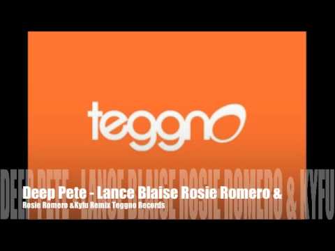Deep Pete - Lance Blaise - Rosie Romero & Kyfu Rmx