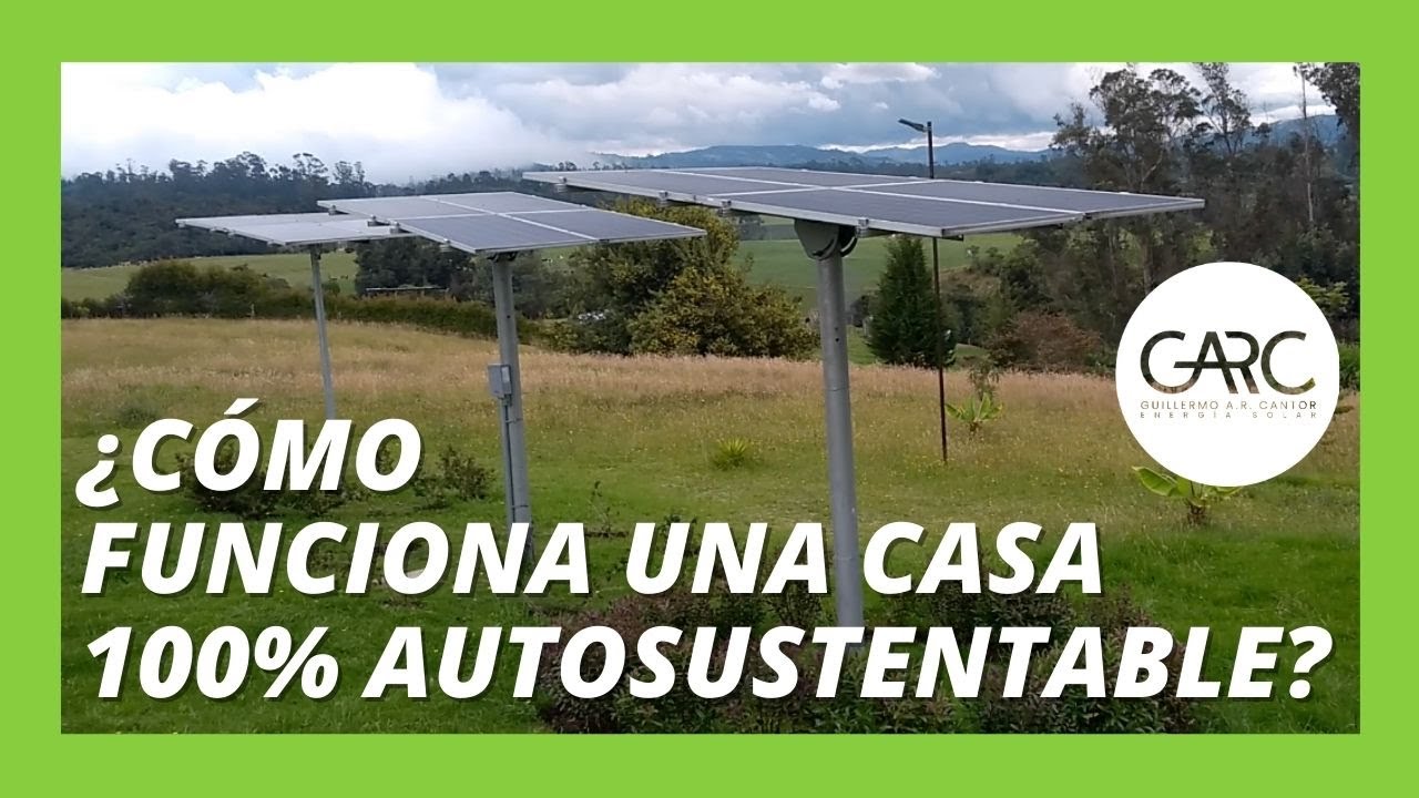 ¿CÓMO es una CASA 100% AUTOSUSTENTABLE en ELECTRICIDAD con PANELES SOLARES? Conozca los detalles!!