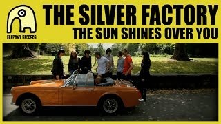 THE SILVER FACTORY - The Sun Shines Over You [Official]