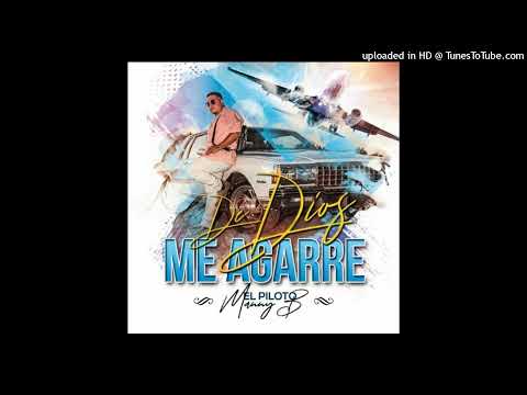 De Dios Me Agarre - Manny B El Piloto