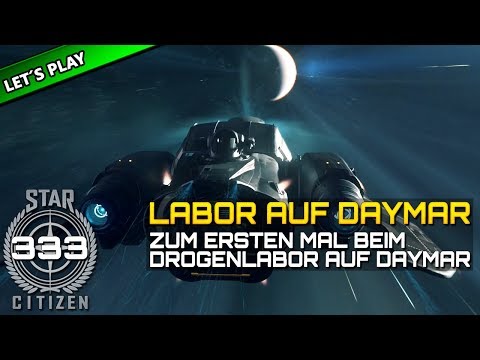 STAR CITIZEN 3.6 [Let's Play] #333 ⭐ LABOR AUF DAYMAR | Gameplay Deutsch/German