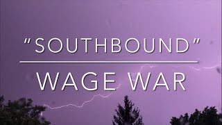 “Southbound” by Wage War (LYRICS!!!)