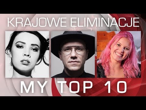 KRAJOWE ELIMINACJE 2018 | MY TOP 10 | Eurovision Song Contest