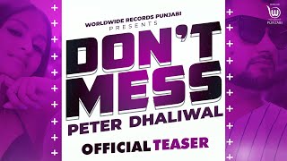 DONT MESS (Official Teaser)  by PETER DHALIWAL fea