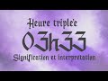 🌸 HEURE TRIPLEE 03h33 - Signification et Interprétation angélique