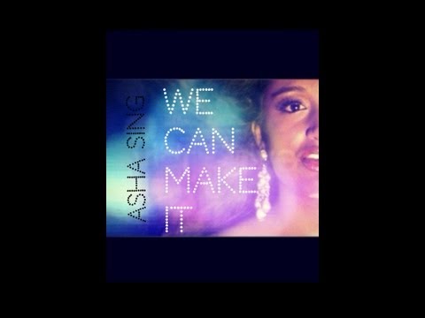 @AshaSingMusic - We Can Make It