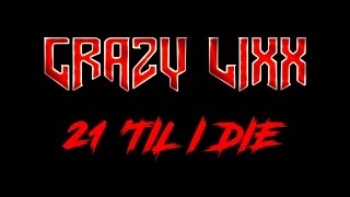 Crazy Lixx - 21 &#39;Til I Die - (Lyrics)