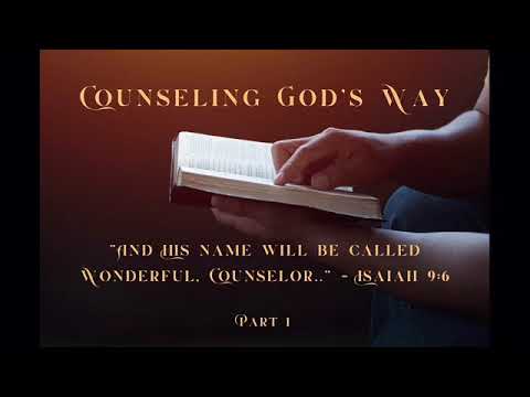 Counseling God’s Way, Part 1f (Radio Broadcast: 9/5/2024)