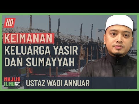 Ustaz Wadi Annuar - Keimanan Keluarga Yasir & Sumayyah