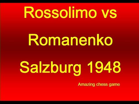 Rossolimo vs Romanenko - Salzburg 1948