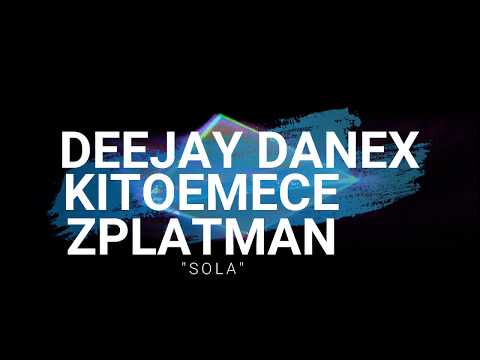 KITOEMECE FT. ZPLATMAN & DEEJAY DANEX - SOLA