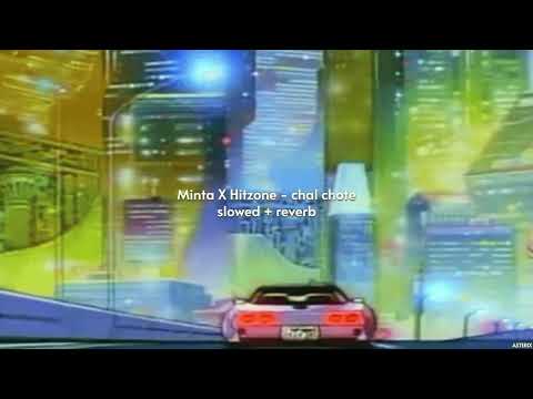 MINTA X HITZONE - CHAL CHOTE  { slowed + reverb } | (prod. MEMAX) | BANTAI RECORDS